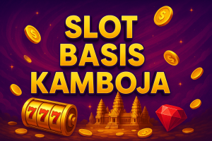 SLOT BASIS KAMBOJA 2025